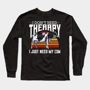 Cow - I Don't Need Therapy - Retro Style Farming Animals Long Sleeve T-Shirt